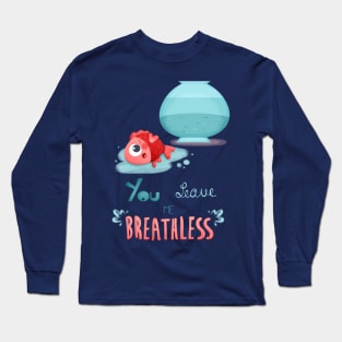 You leave me breathless Long Sleeve T-Shirt